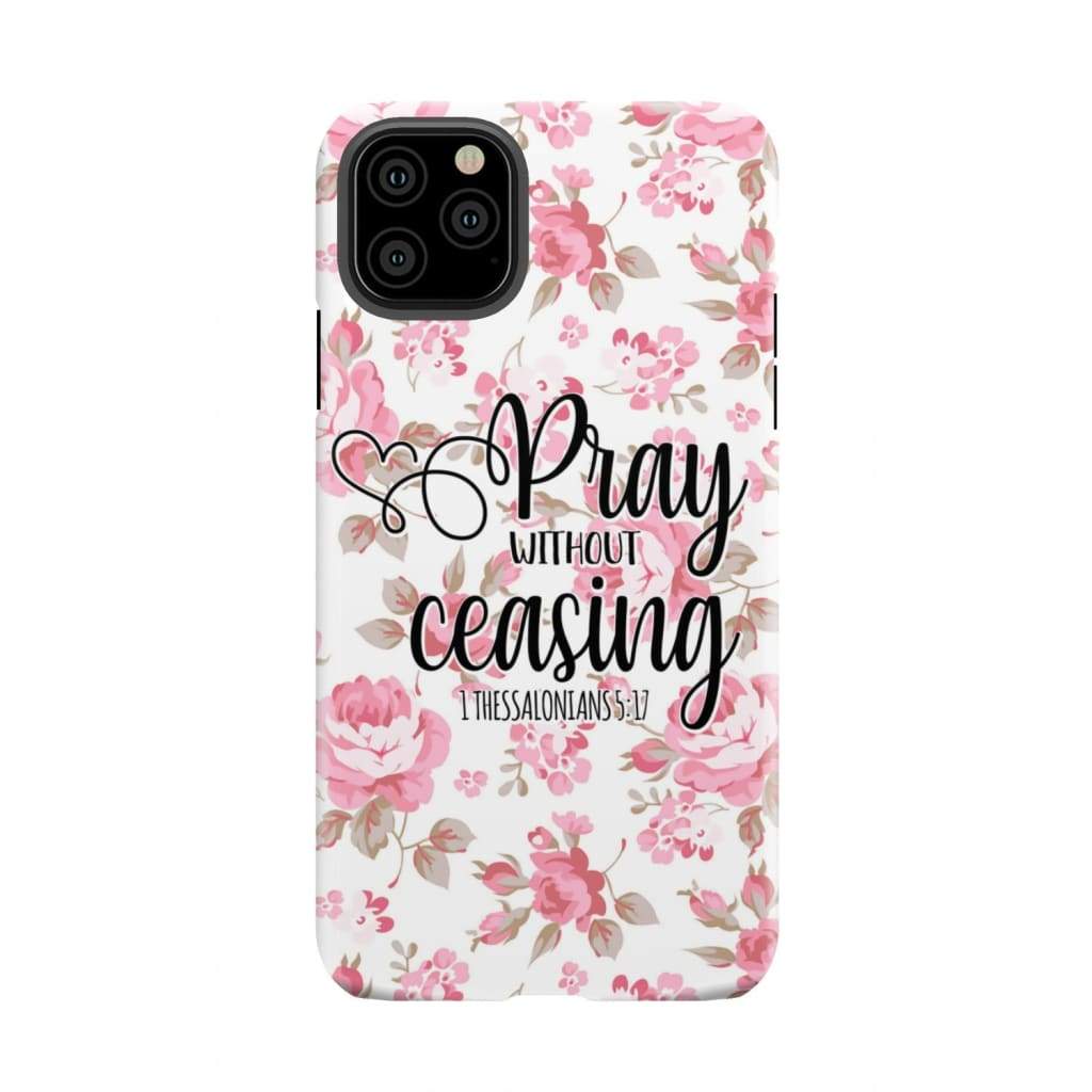 1 Thessalonians 5:17 Pray without ceasing phone case, Bible verse phone cases