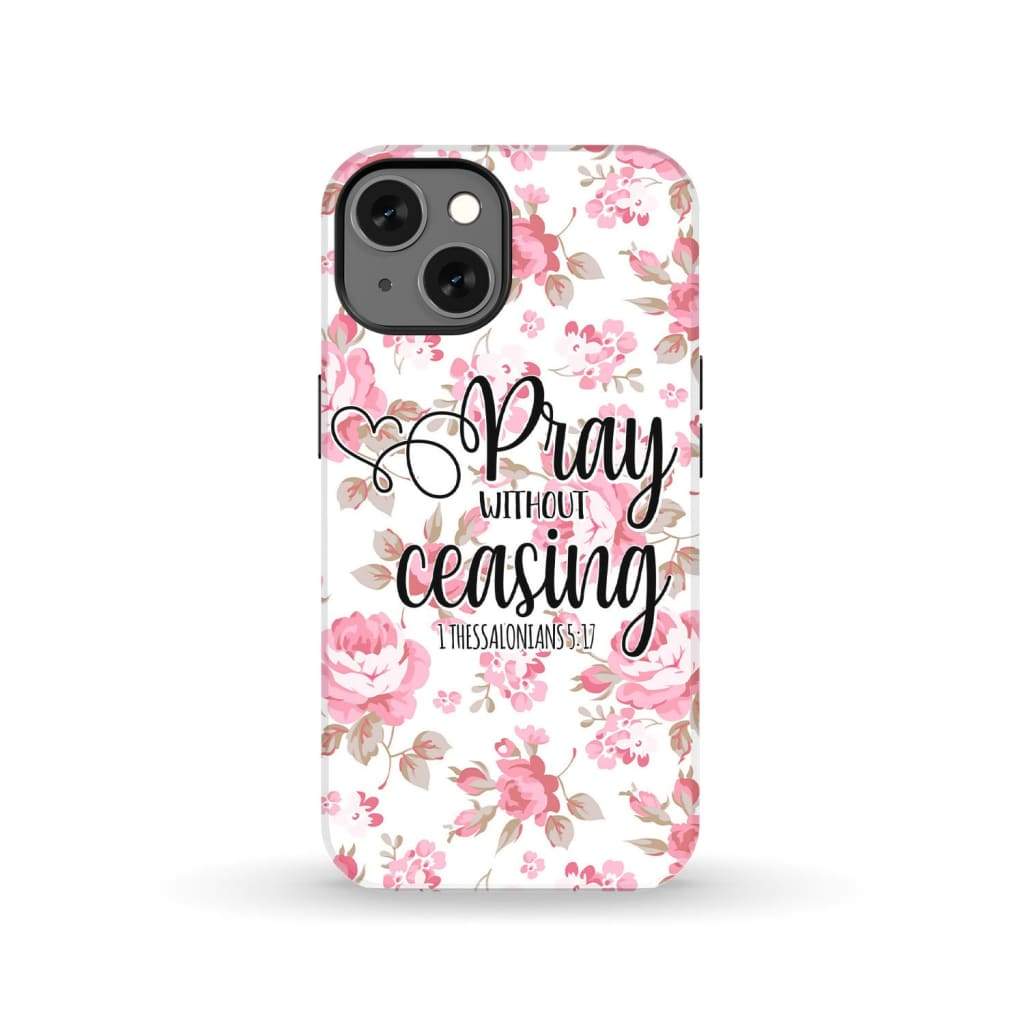 1 Thessalonians 5:17 Pray without ceasing phone case, Bible verse phone cases