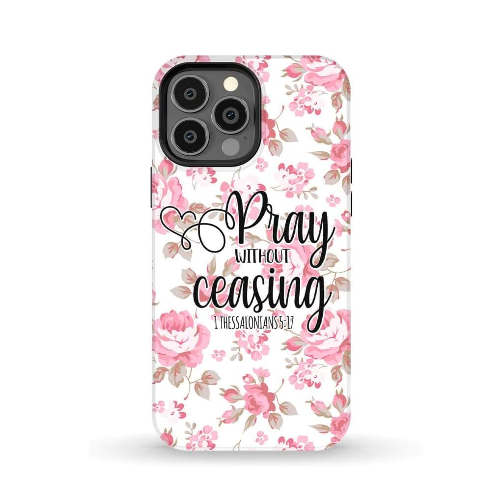 1 Thessalonians 5:17 Pray without ceasing phone case, Bible verse phone cases