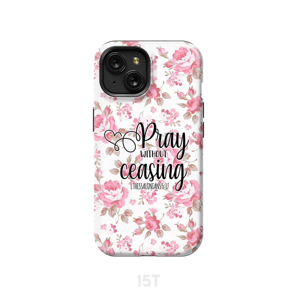1 Thessalonians 5:17 Pray without ceasing phone case, Bible verse phone cases