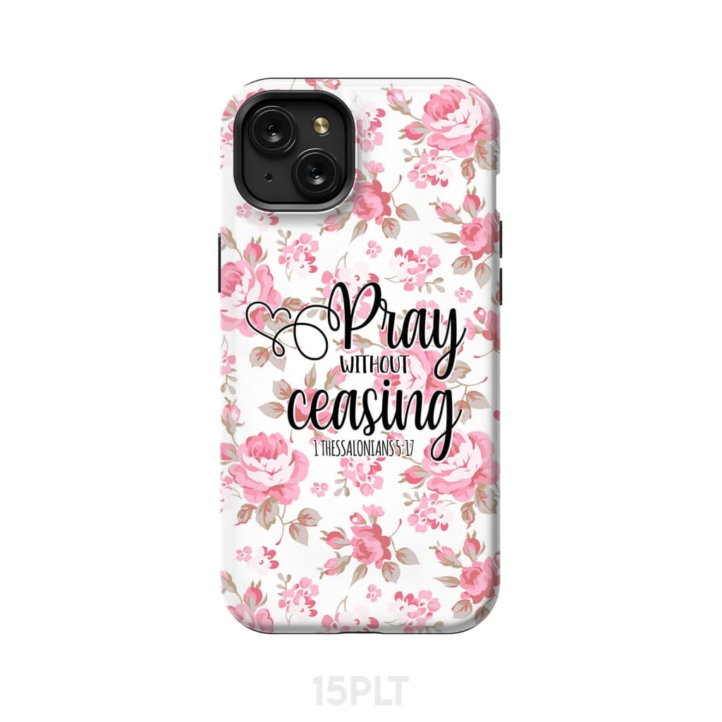 1 Thessalonians 5:17 Pray without ceasing phone case, Bible verse phone cases