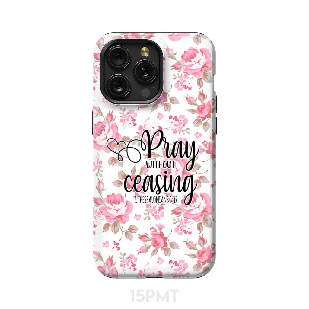 1 Thessalonians 5:17 Pray without ceasing phone case, Bible verse phone cases