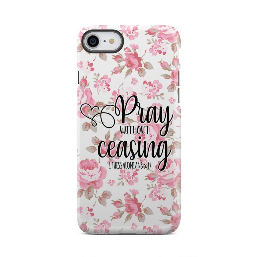 1 Thessalonians 5:17 Pray without ceasing phone case, Bible verse phone cases