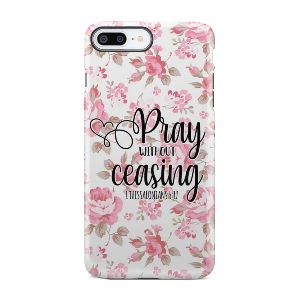 1 Thessalonians 5:17 Pray without ceasing phone case, Bible verse phone cases