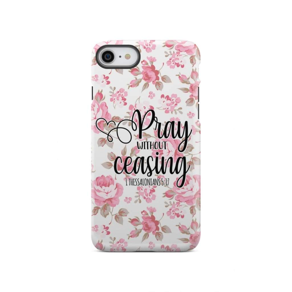 1 Thessalonians 5:17 Pray without ceasing phone case, Bible verse phone cases