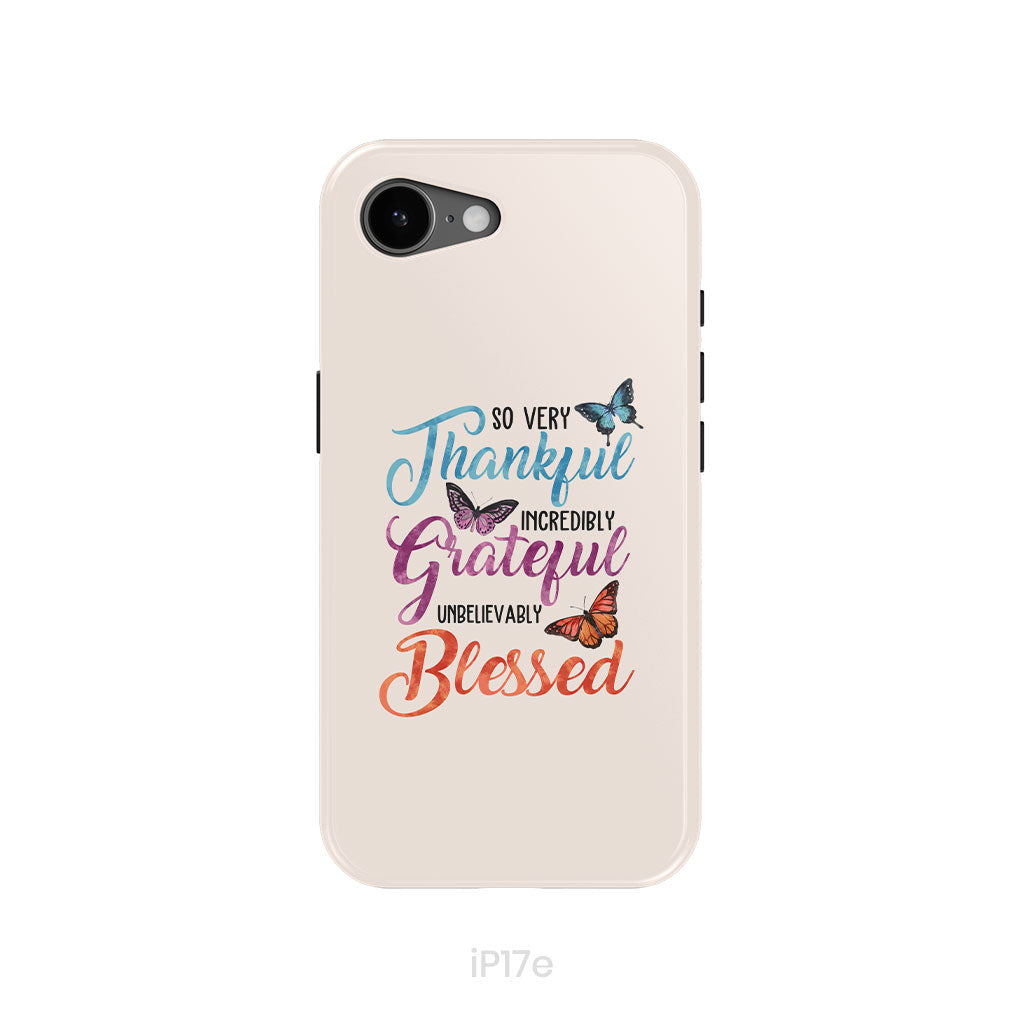 So Very Thankful Incredibly Grateful Unbelievably Blessed Phone Case