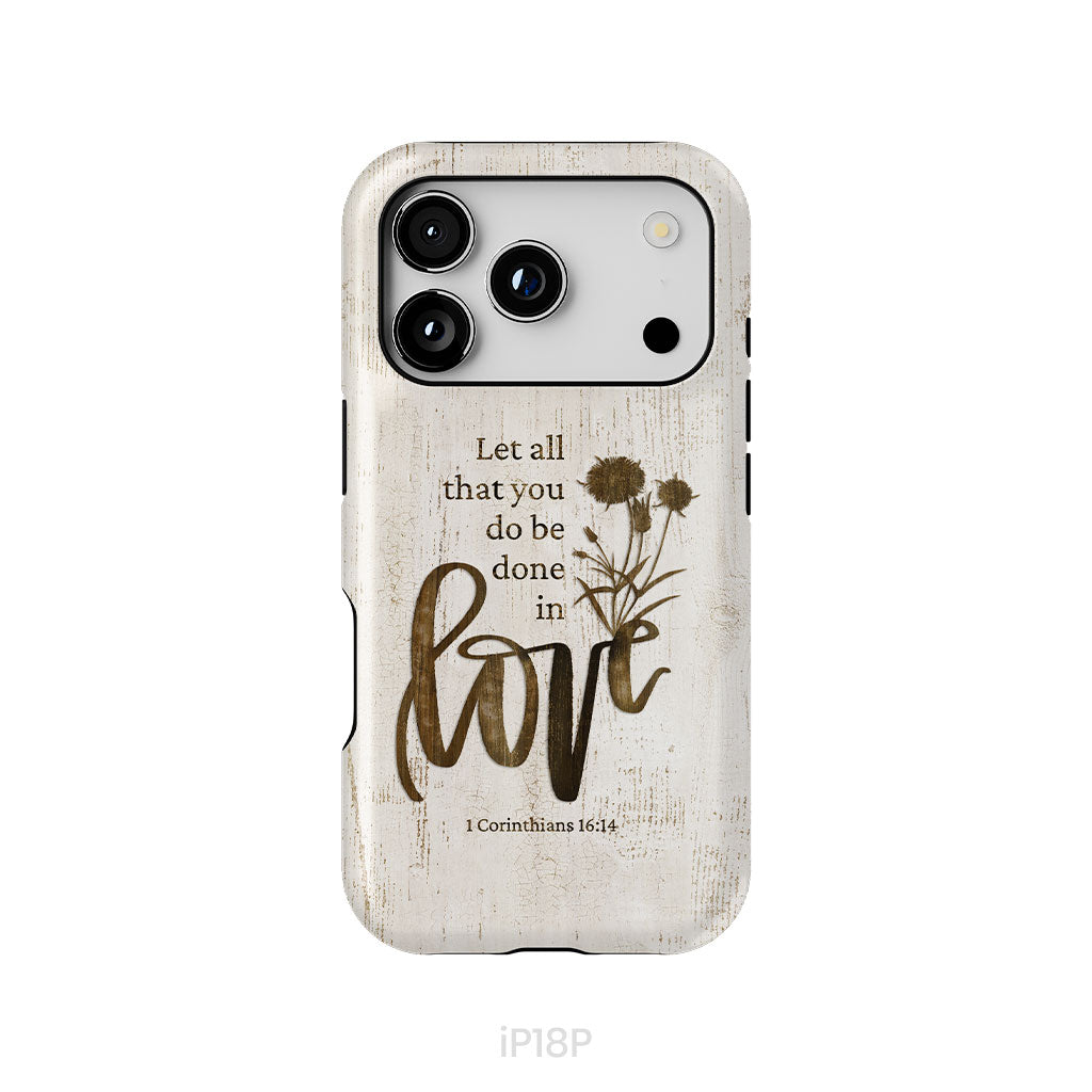 Let all that you do be done in love, Wildflowers Bible verse phone case
