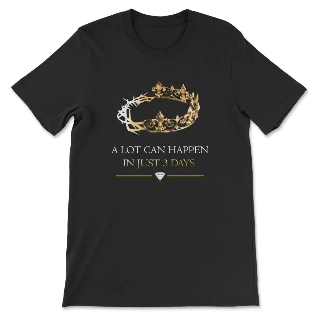 A Lot Can Happen In 3 Days, Crown of Thorns, Christian T-shirt