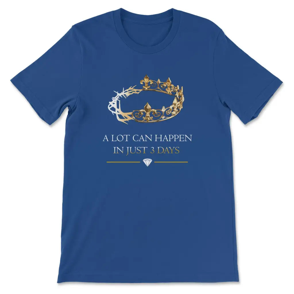 A Lot Can Happen In 3 Days, Crown of Thorns, Christian T-shirt