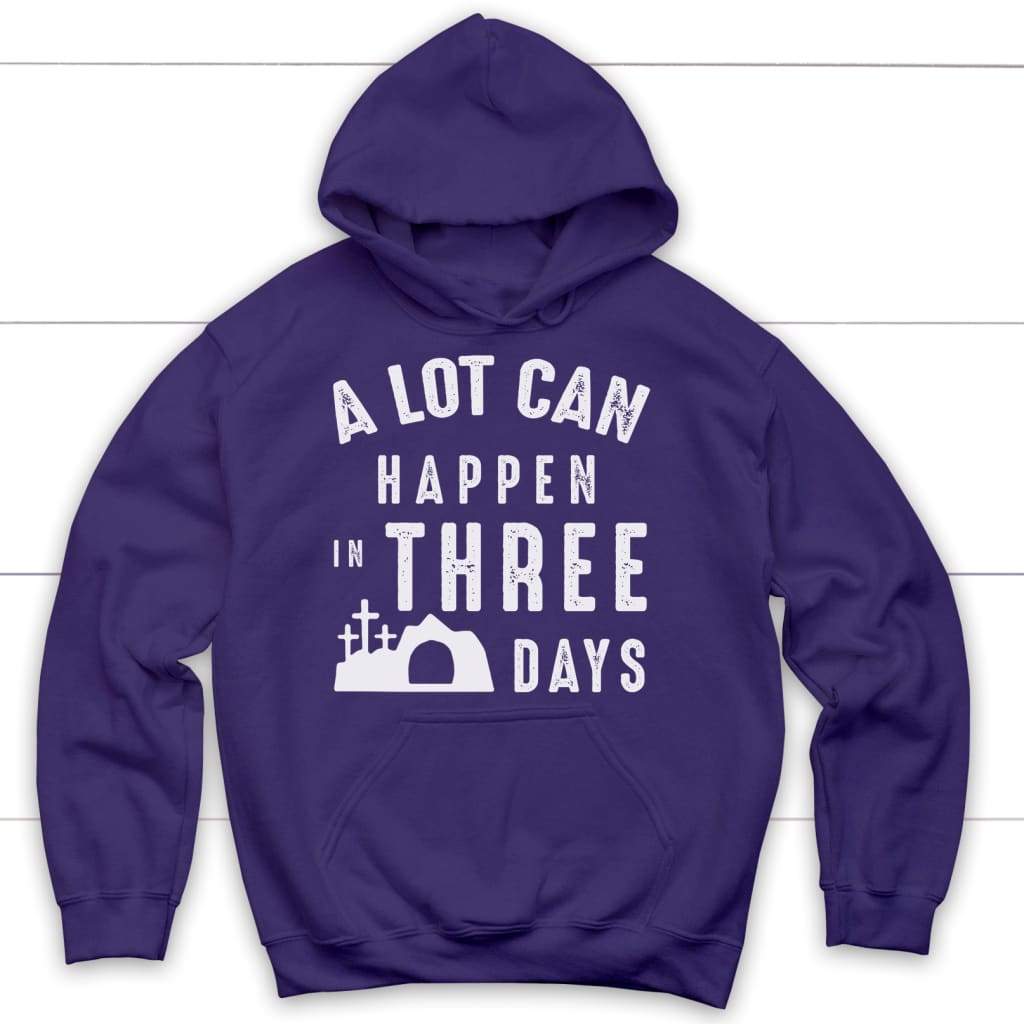 A Lot Can Happen In Three Days Easter Hoodie