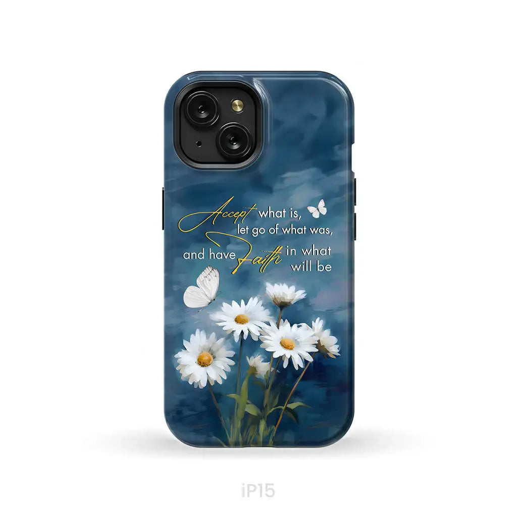 Accept What is Let Go of What Was, Daisies and Butterflies, Phone Case