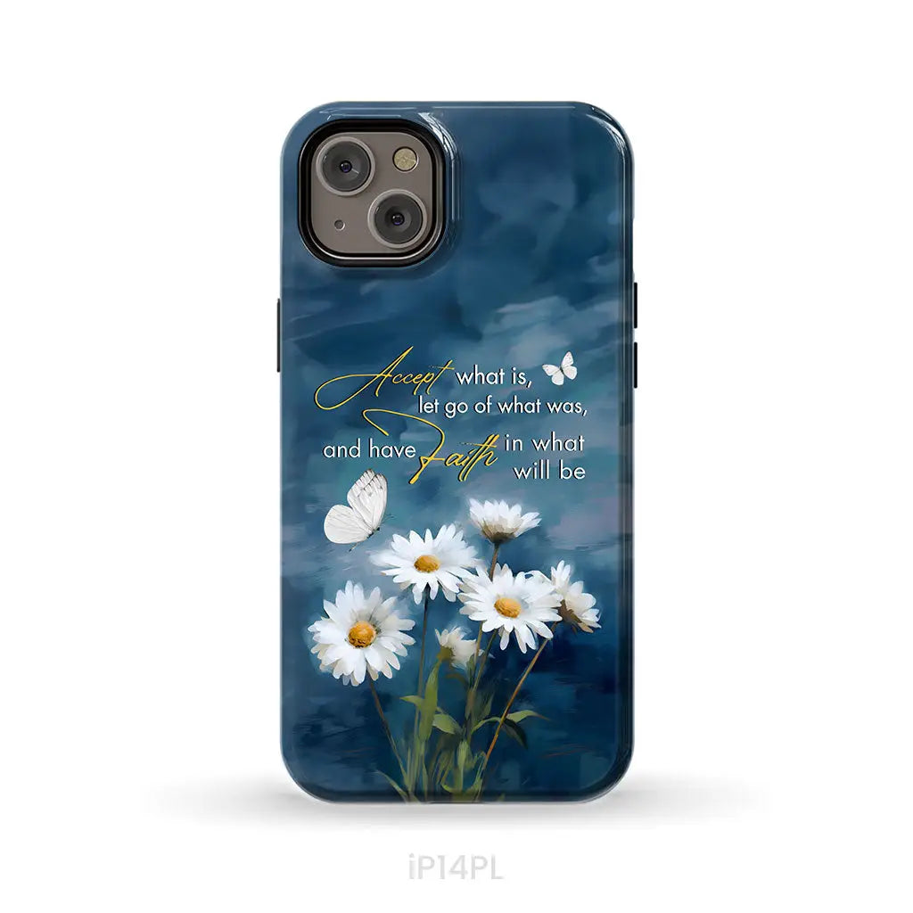 Accept What is Let Go of What Was, Daisies and Butterflies, Phone Case