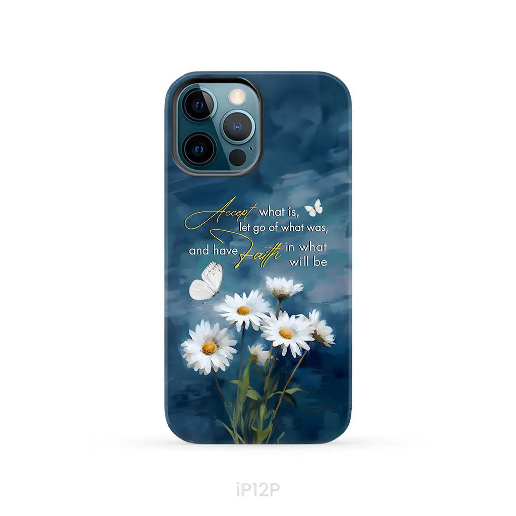 Accept What is Let Go of What Was, Daisies and Butterflies, Phone Case