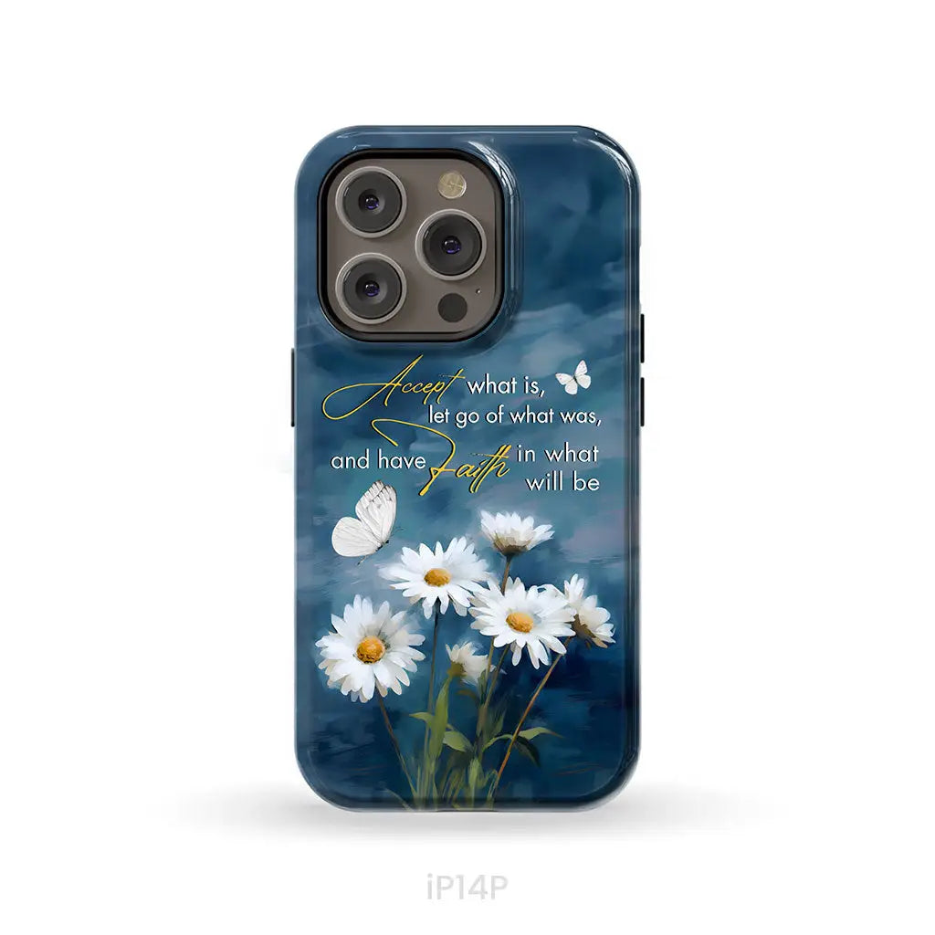 Accept What is Let Go of What Was, Daisies and Butterflies, Phone Case