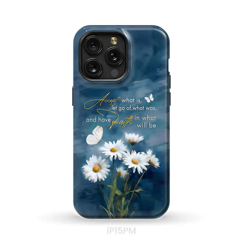 Accept What is Let Go of What Was, Daisies and Butterflies, Phone Case