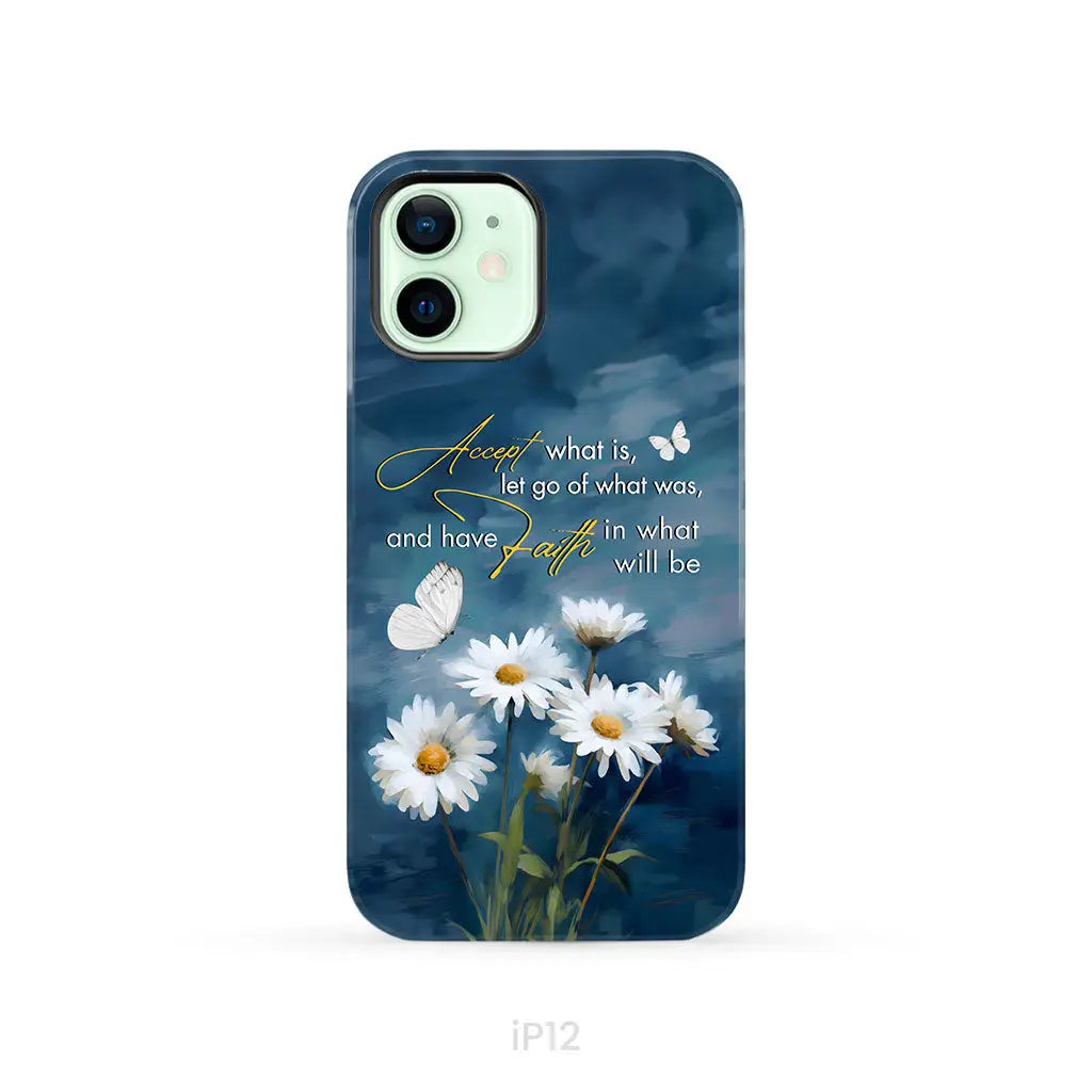 Accept What is Let Go of What Was, Daisies and Butterflies, Phone Case