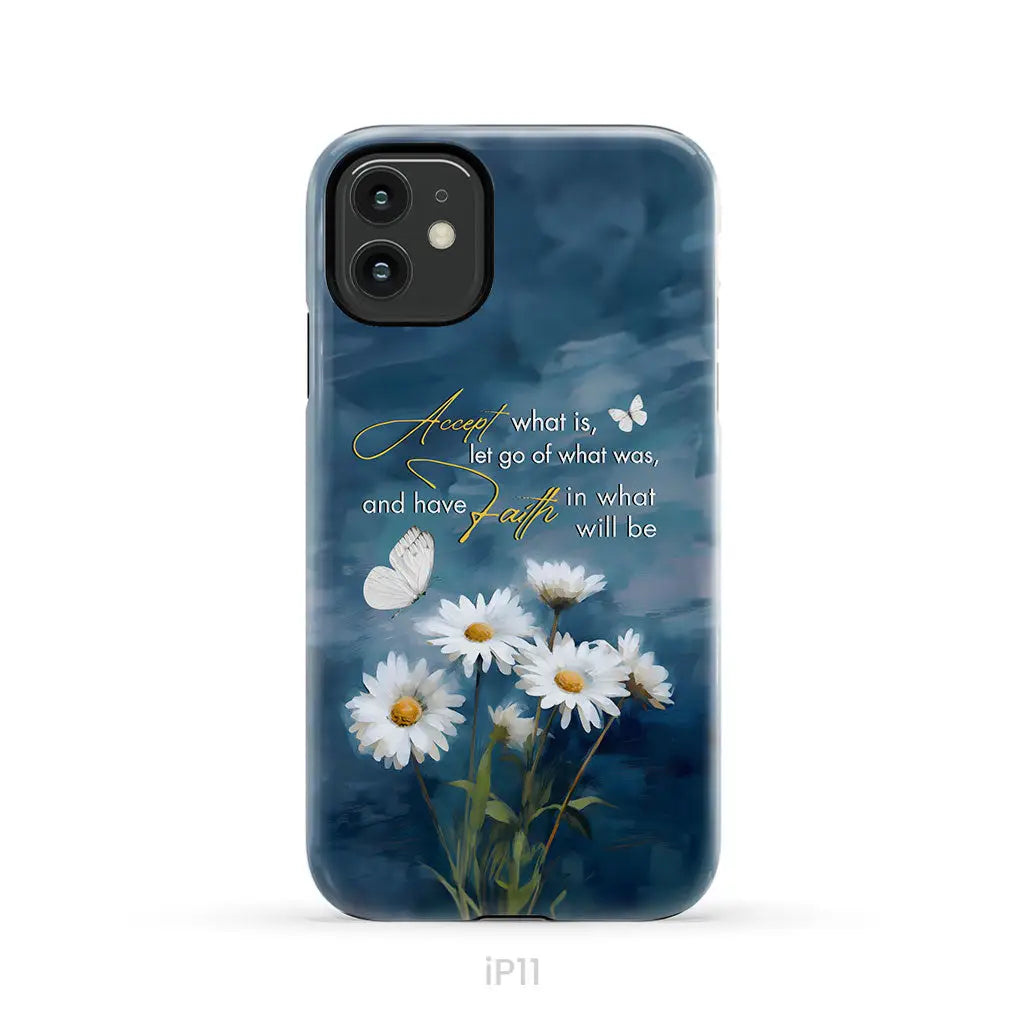 Accept What is Let Go of What Was, Daisies and Butterflies, Phone Case