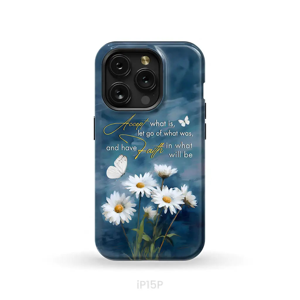 Accept What is Let Go of What Was, Daisies and Butterflies, Phone Case