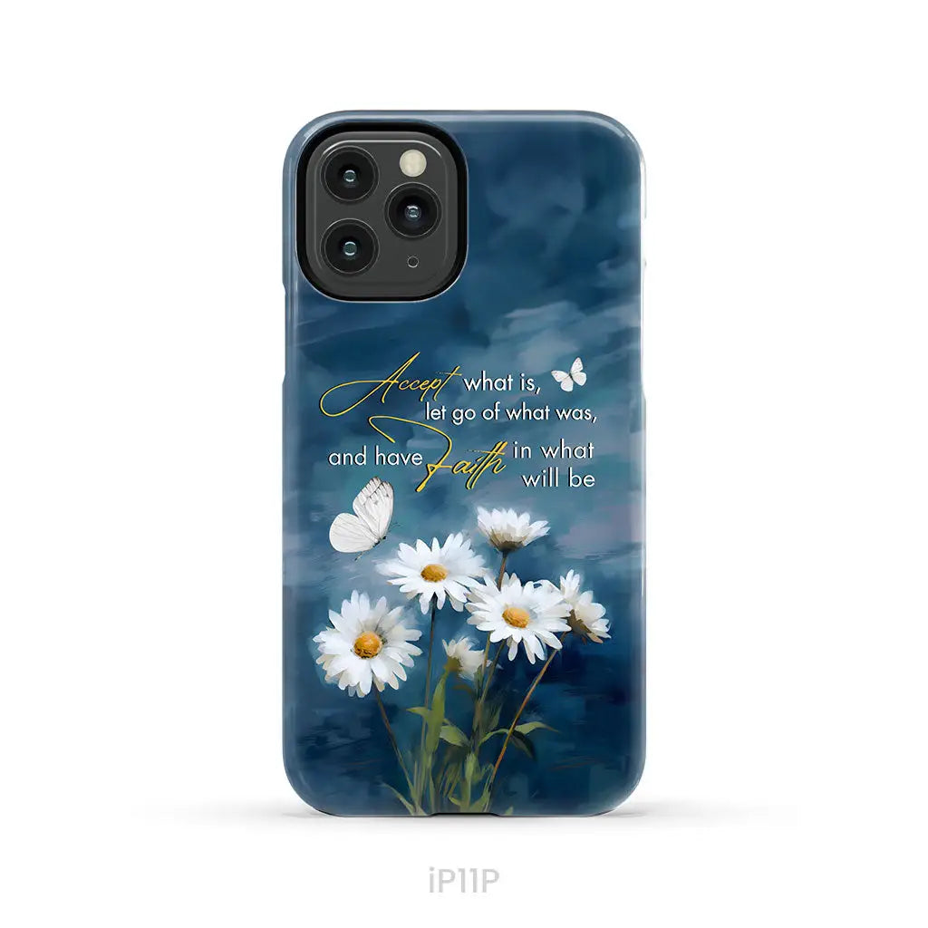 Accept What is Let Go of What Was, Daisies and Butterflies, Phone Case