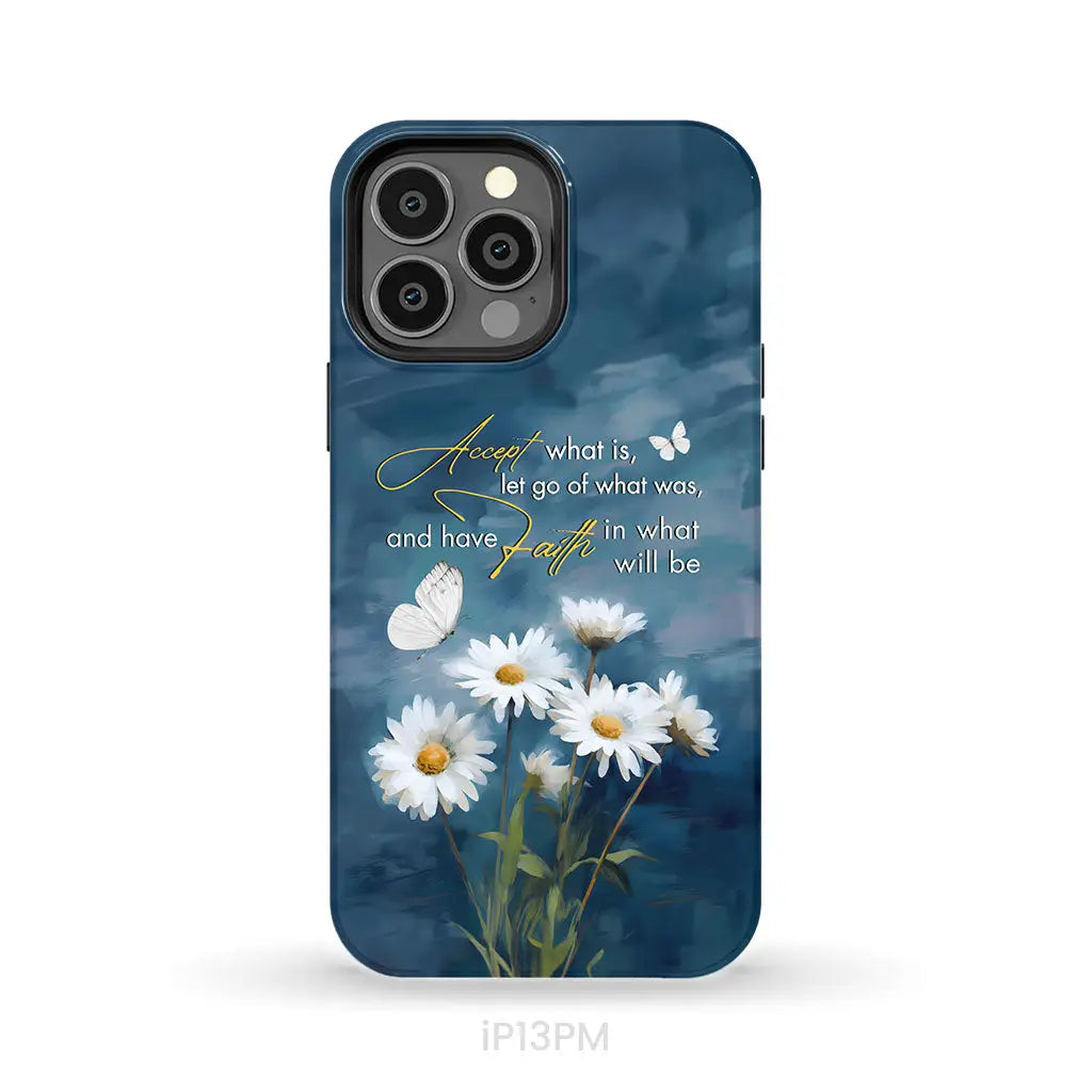 Accept What is Let Go of What Was, Daisies and Butterflies, Phone Case