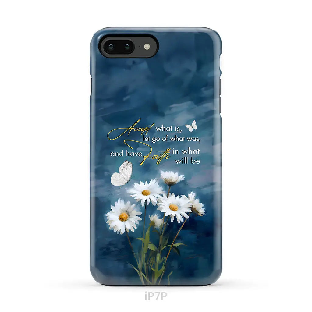 Accept What is Let Go of What Was, Daisies and Butterflies, Phone Case