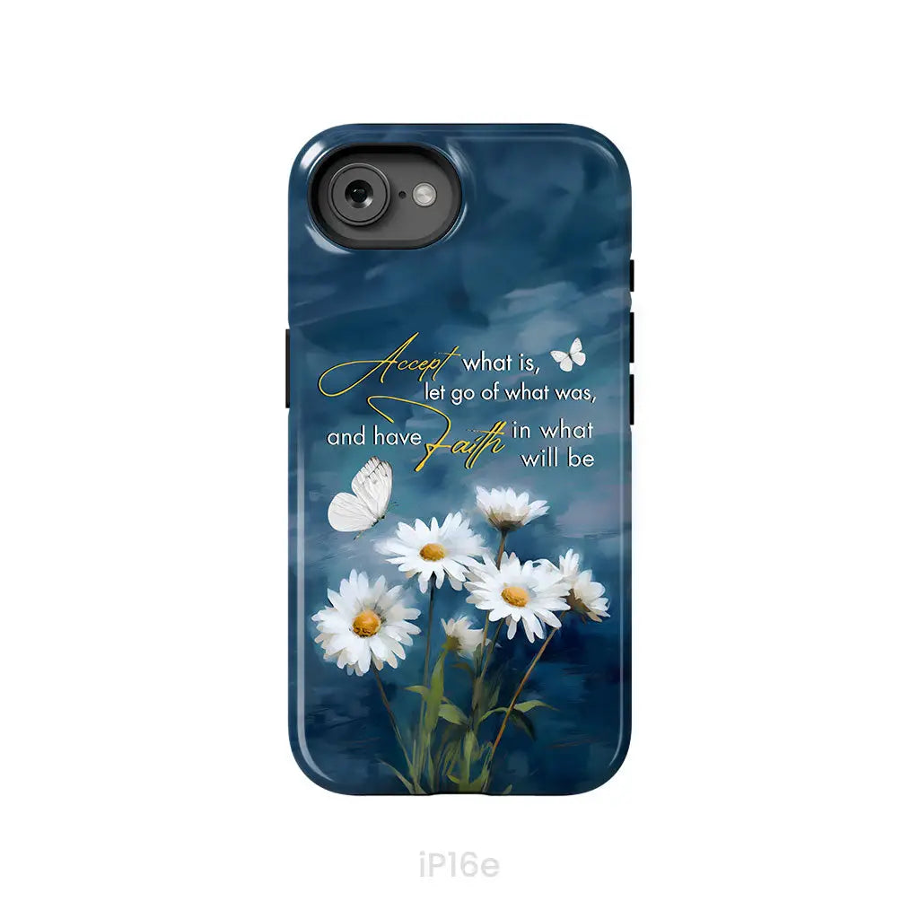 Accept What is Let Go of What Was, Daisies and Butterflies, Phone Case