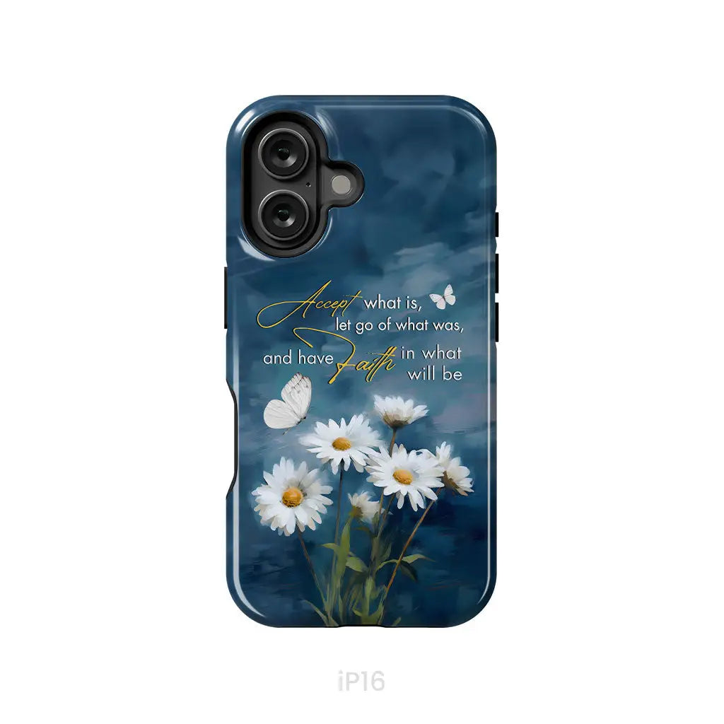 Accept What is Let Go of What Was, Daisies and Butterflies, Phone Case