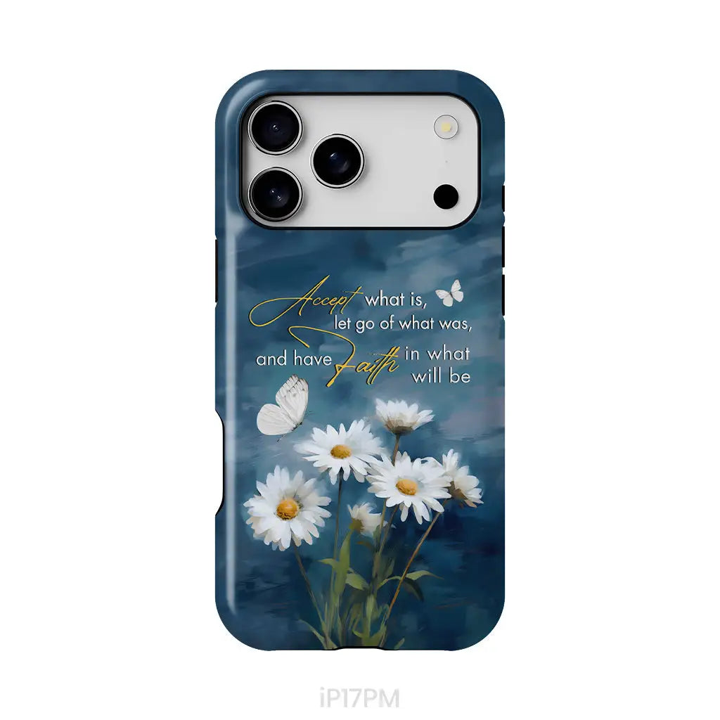 Accept What is Let Go of What Was, Daisies and Butterflies, Phone Case