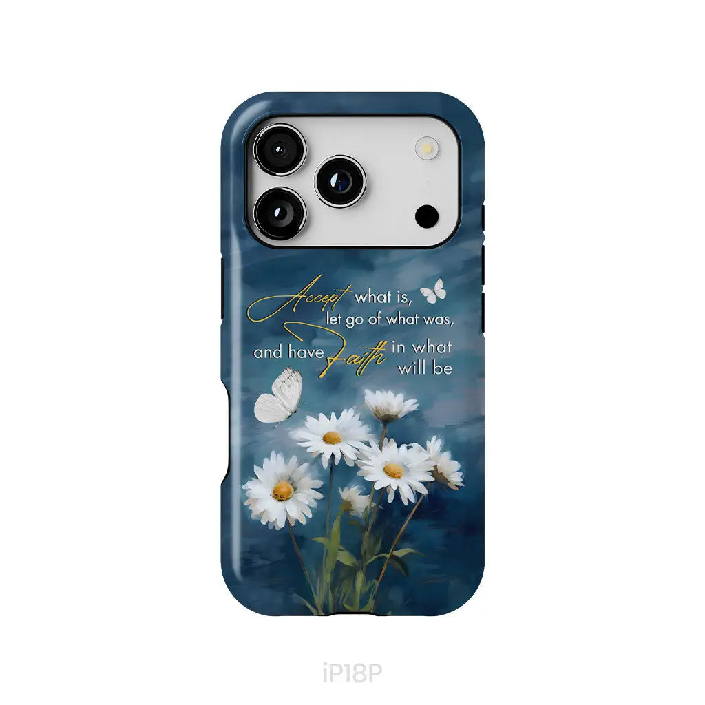 Accept What is Let Go of What Was, Daisies and Butterflies, Phone Case