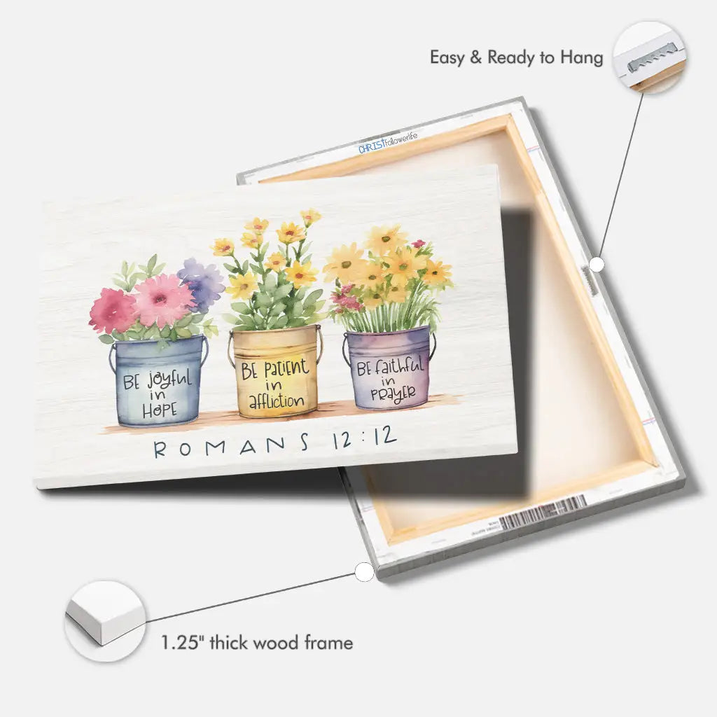 Be Joyful in Hope Patient in Affliction Faithful in Prayer, Flower Pots, Wall Art Canvas