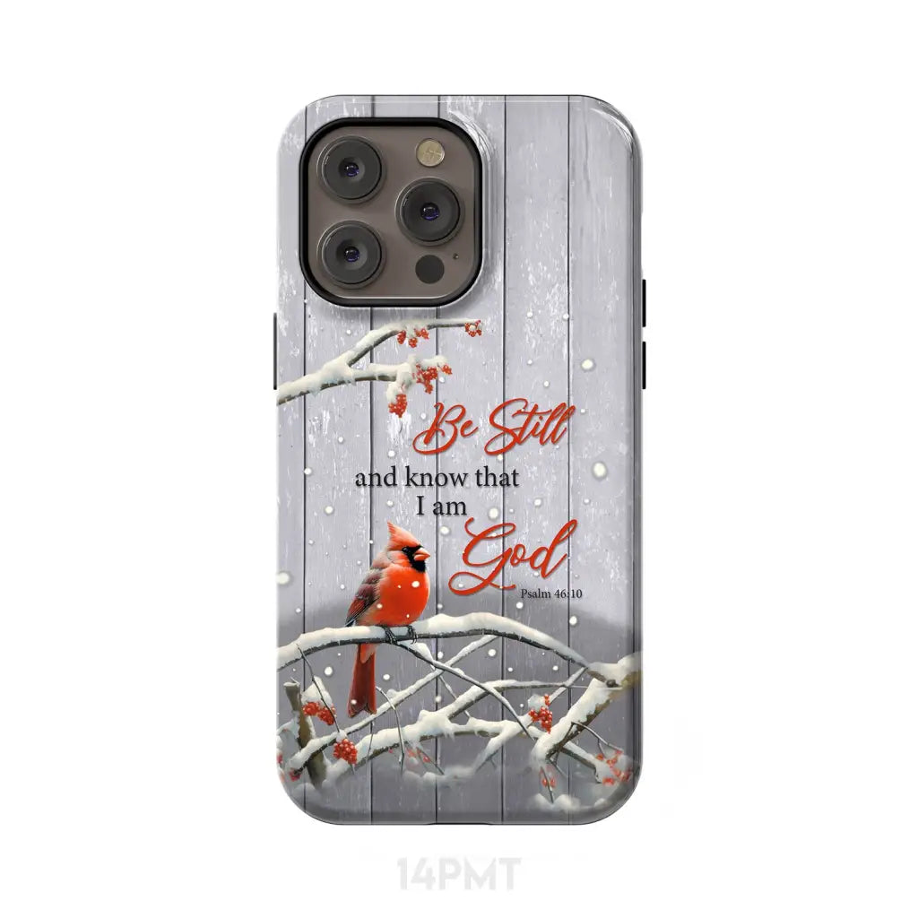 Be Still and Know Psalm 46:10, Cardinal, Christmas Phone Case