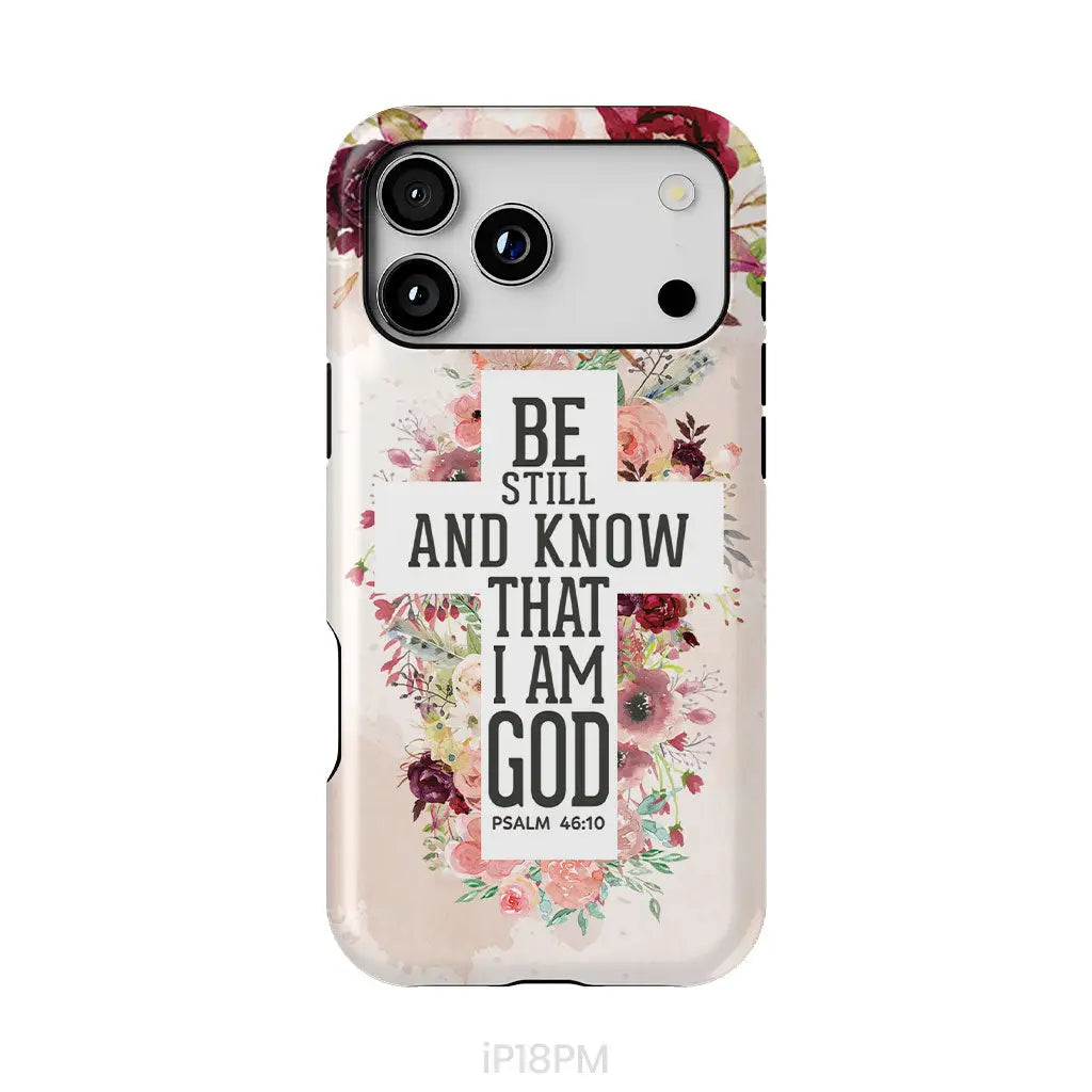 Be still and know that I am God phone case - Psalm 46:10 Bible verse phone case