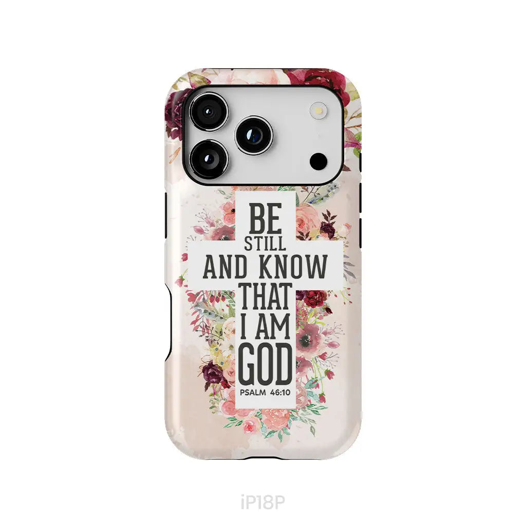 Be still and know that I am God phone case - Psalm 46:10 Bible verse phone case