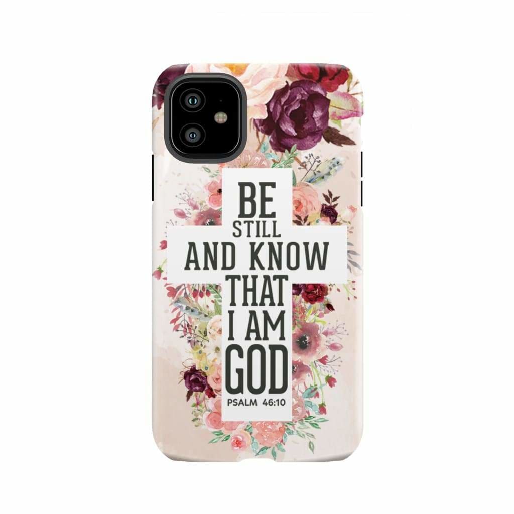 Be still and know that I am God phone case - Psalm 46:10 Bible verse phone case