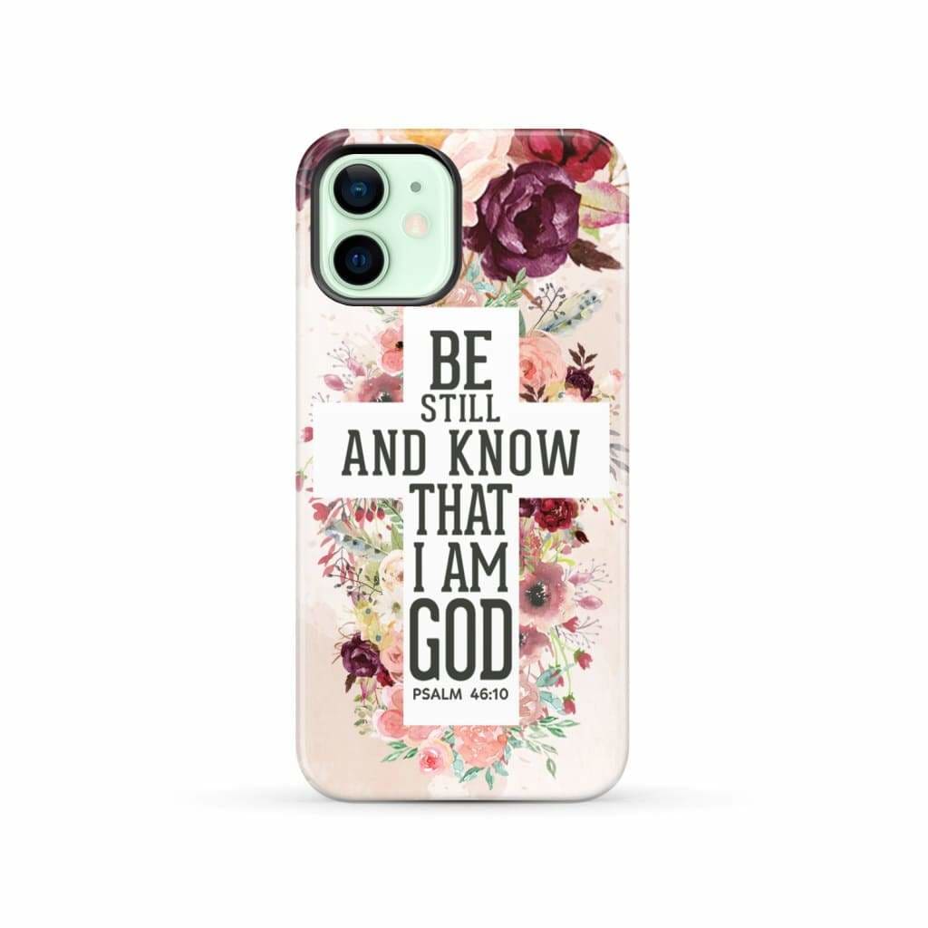 Be still and know that I am God phone case - Psalm 46:10 Bible verse phone case