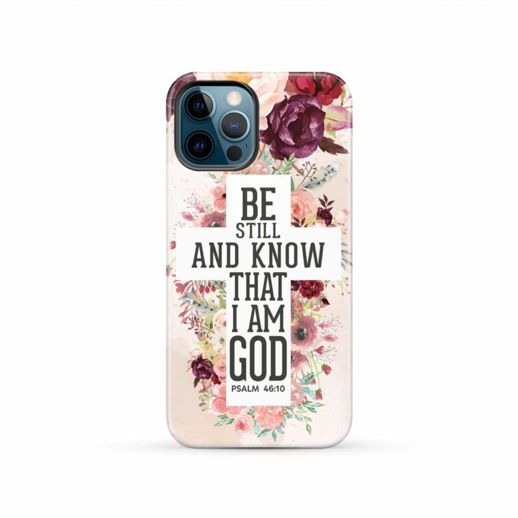 Be still and know that I am God phone case - Psalm 46:10 Bible verse phone case