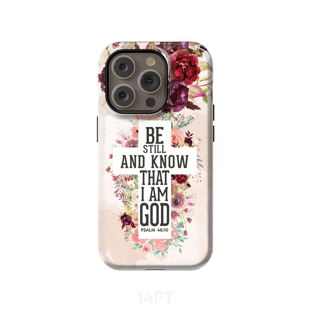 Be still and know that I am God phone case - Psalm 46:10 Bible verse phone case