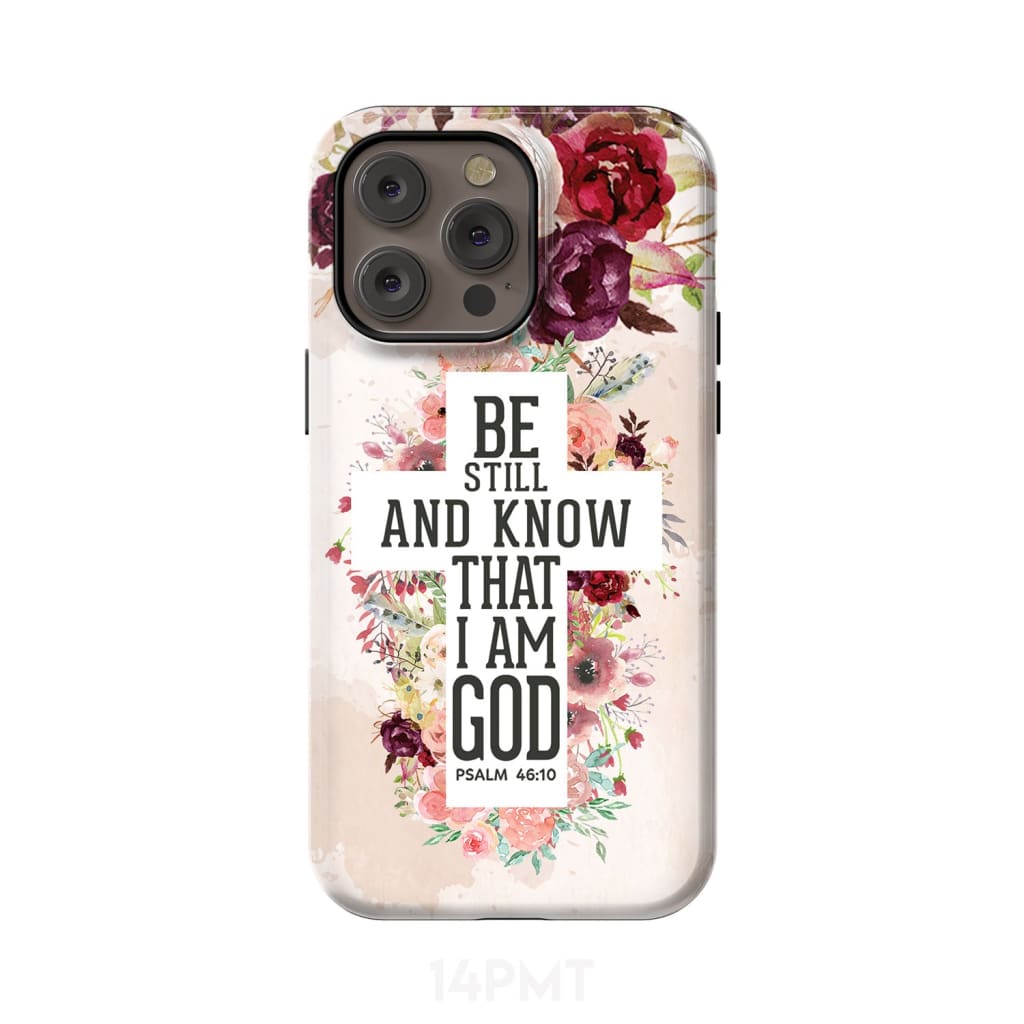 Be still and know that I am God phone case - Psalm 46:10 Bible verse phone case