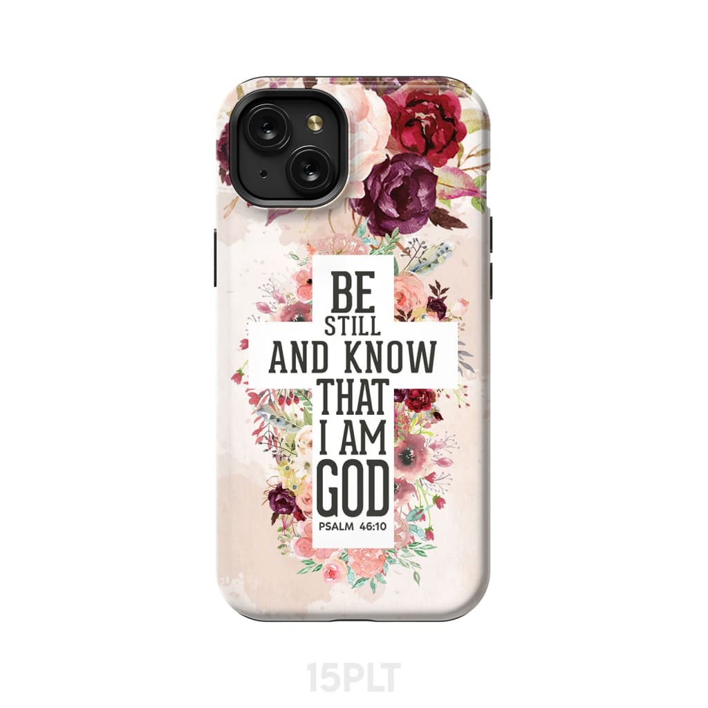 Be still and know that I am God phone case - Psalm 46:10 Bible verse phone case