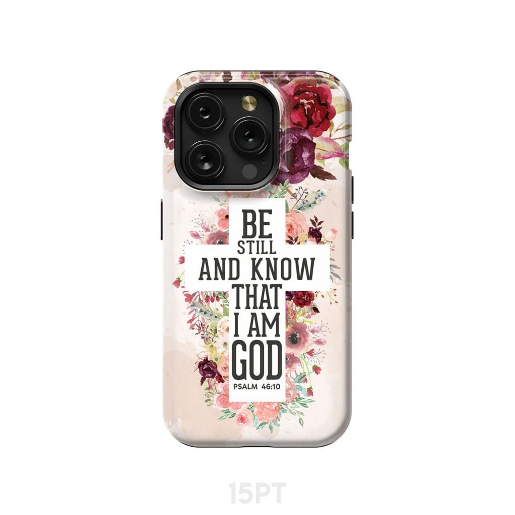 Be still and know that I am God phone case - Psalm 46:10 Bible verse phone case