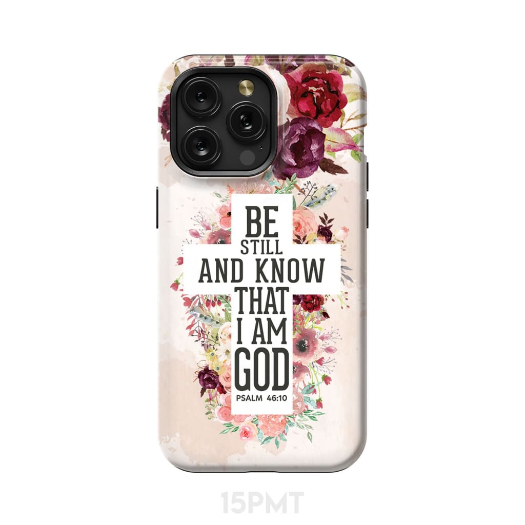 Be still and know that I am God phone case - Psalm 46:10 Bible verse phone case