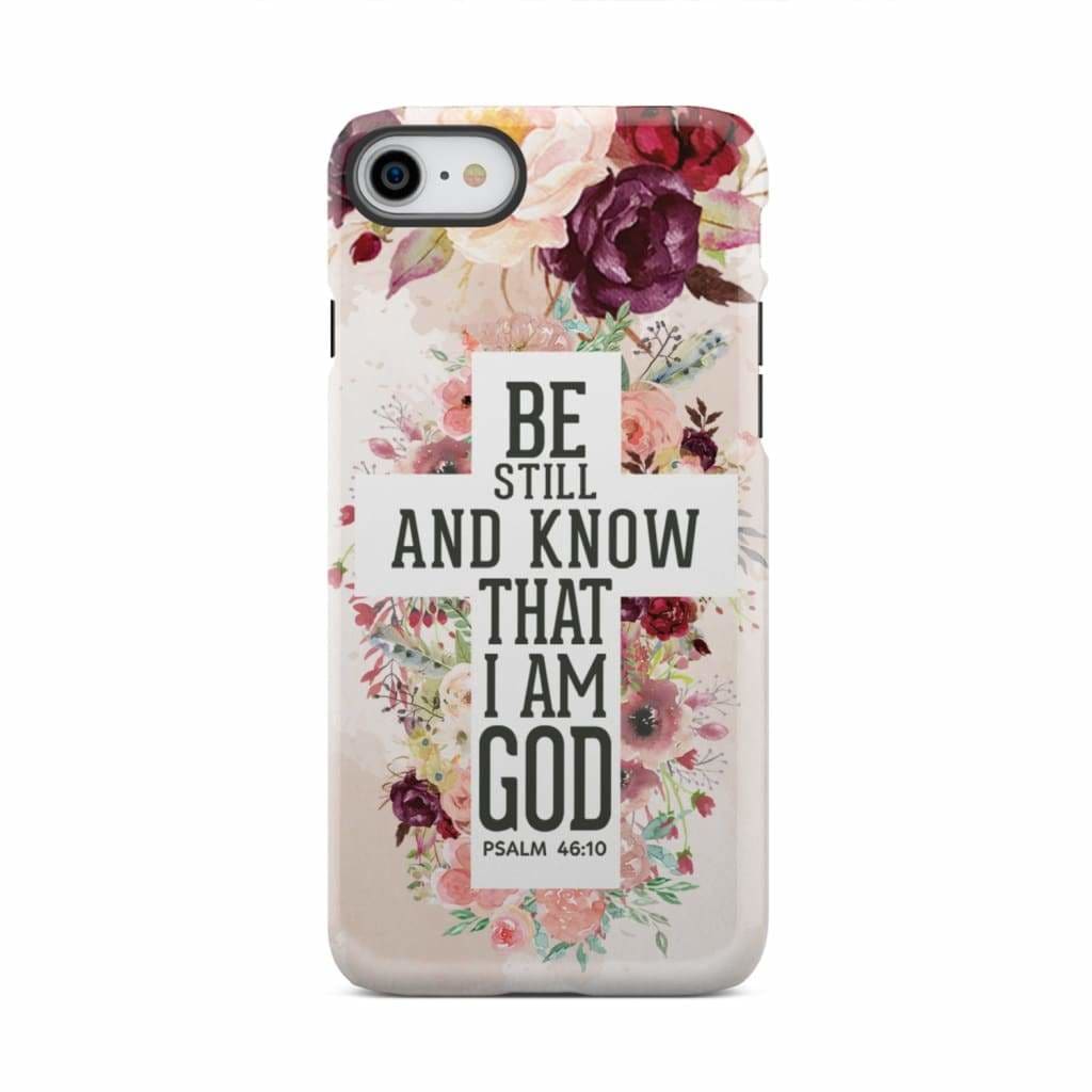 Be still and know that I am God phone case - Psalm 46:10 Bible verse phone case