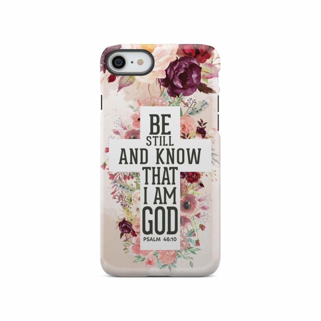 Be still and know that I am God phone case - Psalm 46:10 Bible verse phone case