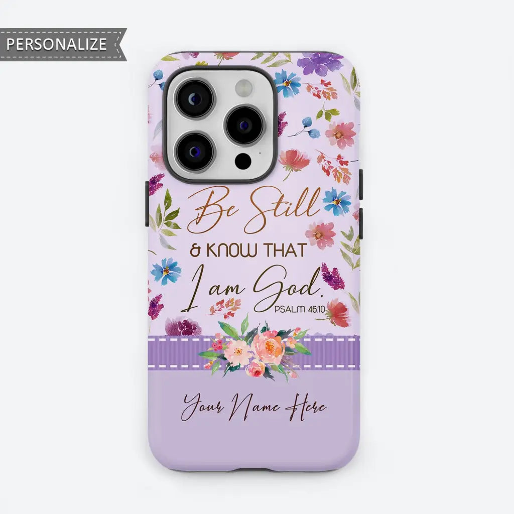 Personalized, Be Still and Know That I Am God Psalm 46:10, Phone Case With Custom Name