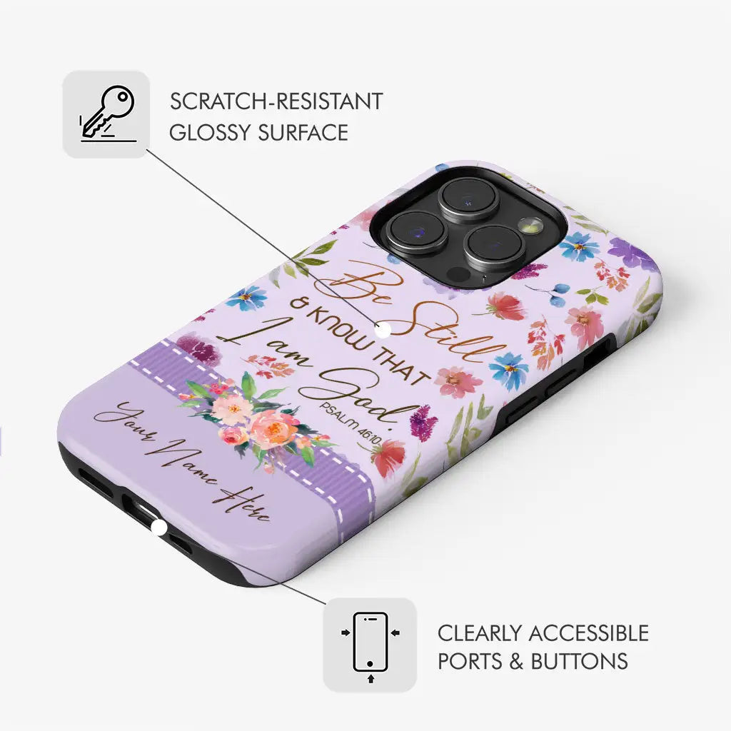 Personalized, Be Still and Know That I Am God Psalm 46:10, Phone Case With Custom Name