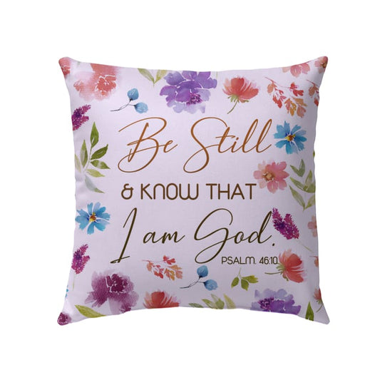 Be still and know that I am God Psalm 46:10 Bible verse pillow