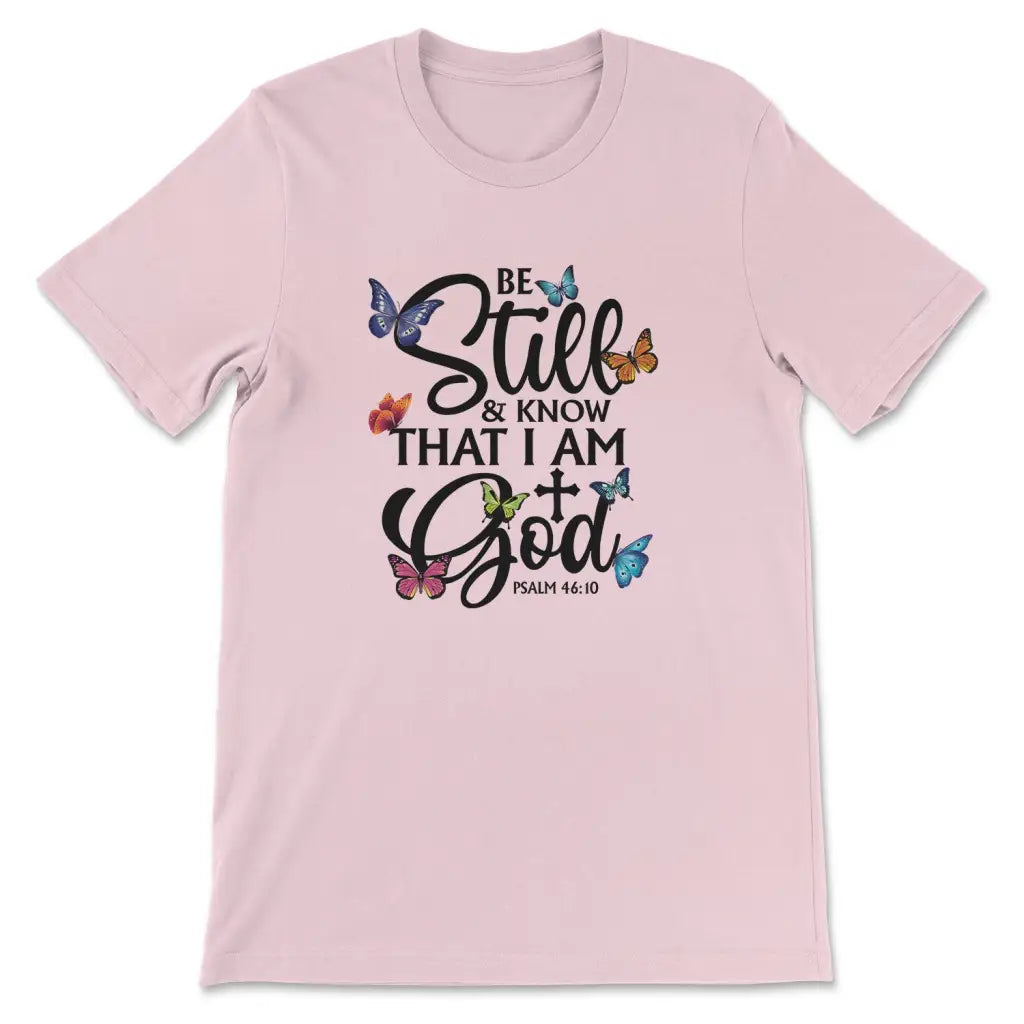 Be Still And Know That I Am God Butterflies T-shirt