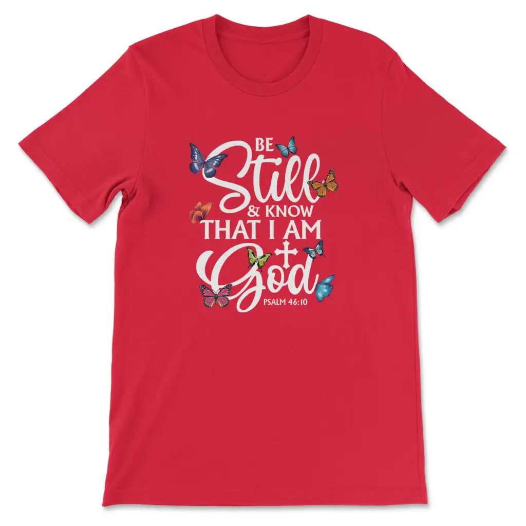Be Still And Know That I Am God Butterflies T-shirt
