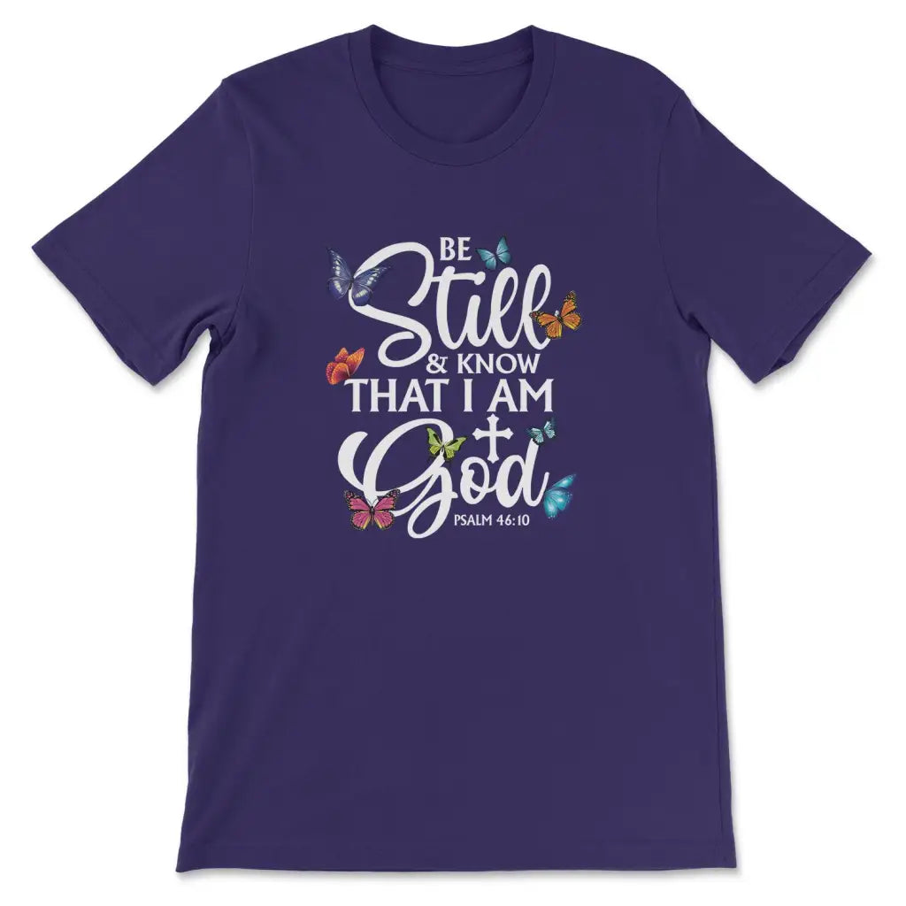 Be Still And Know That I Am God Butterflies T-shirt