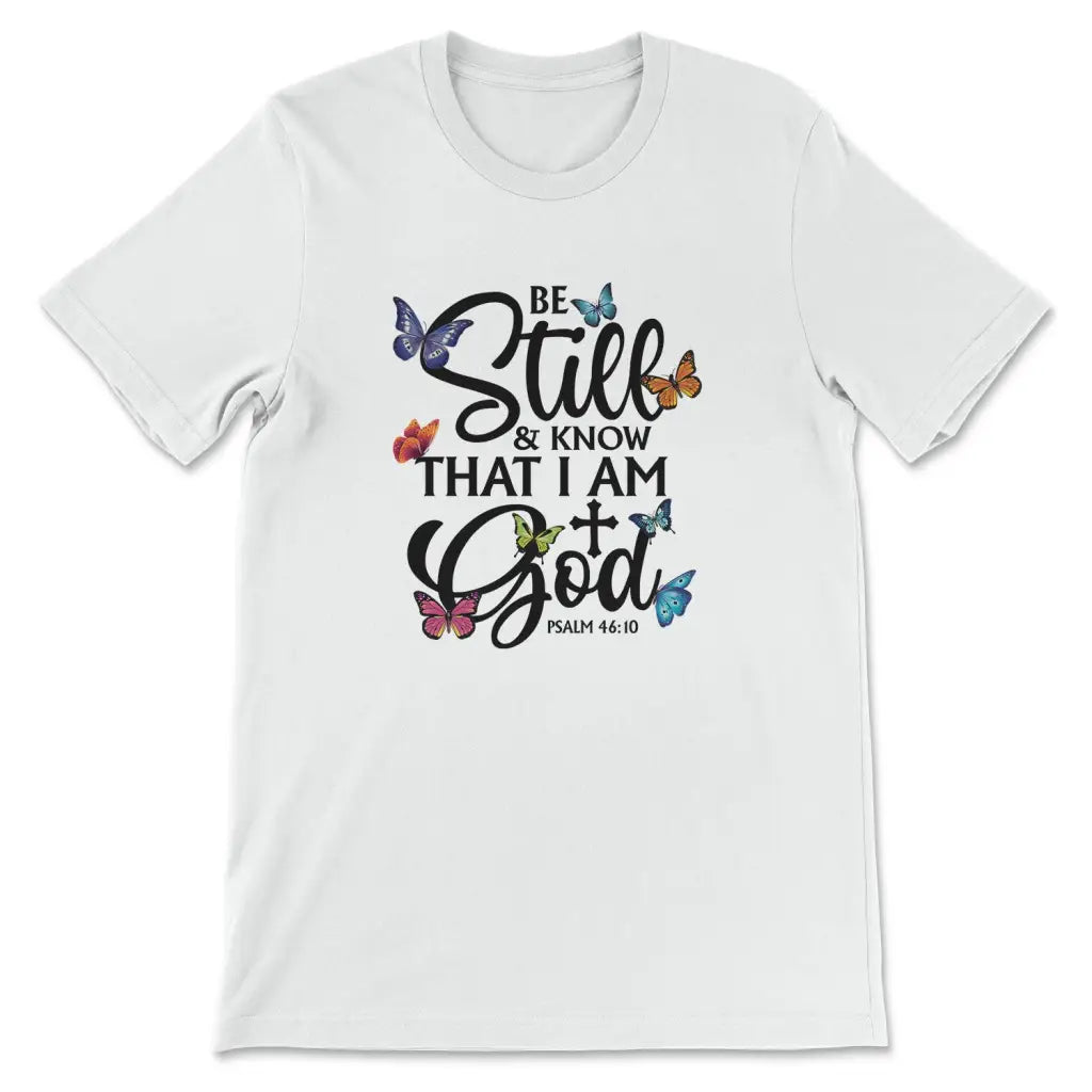 Be Still And Know That I Am God Butterflies T-shirt